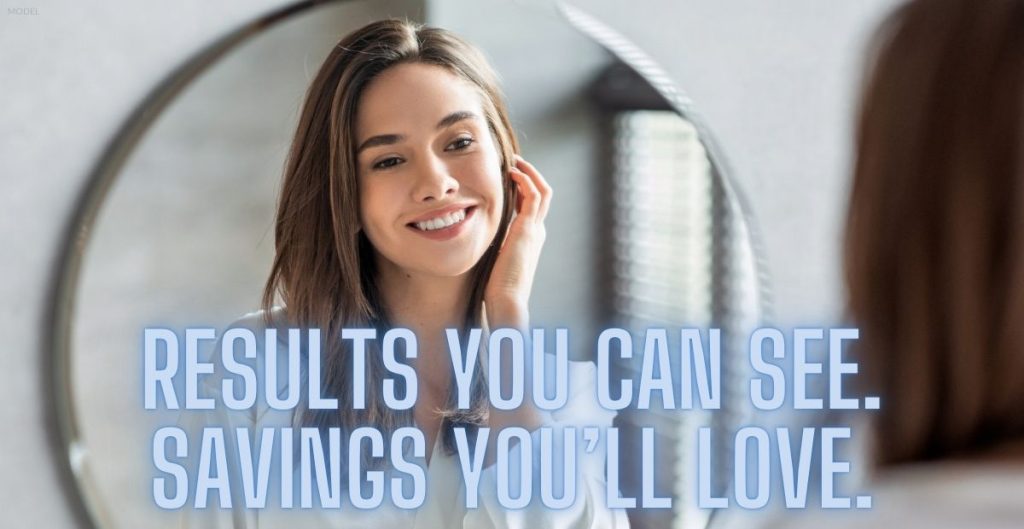 Results You Can See. Savings You'll Love. (model)