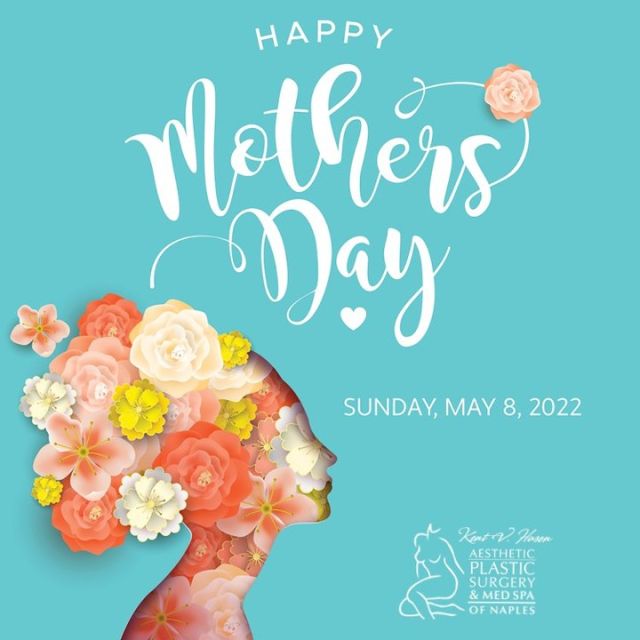 Happy Mother's Day!🌼🌸💐🌸🌼💐🌸🌼 from Dr. Kent V. Hasen and the staff at Aesthetic Plastic Surgery and Med Spa of Naples.